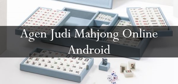 Agen Judi Mahjong Online Android
